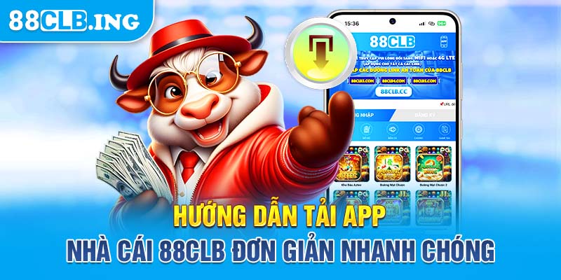 Hướng dẫn tải app nhà cái 88CLB đơn giản nhanh chóng