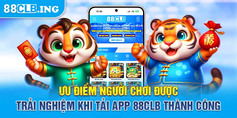 Ưu điểm người chơi được trải nghiệm khi tải app 88CLB thành công