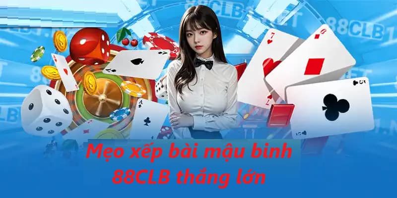 Những phương pháp xếp bài sẽ giúp anh em tham gia hiệu quả hơn